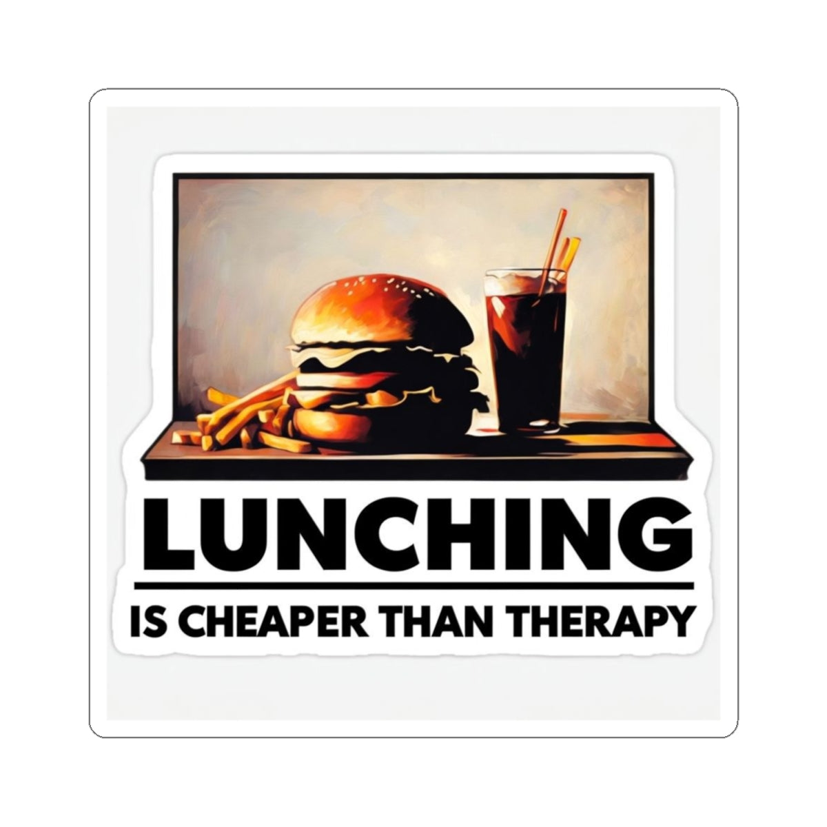 Lunching is Better than Therapy Kiss Cut Sticker - funny stickers