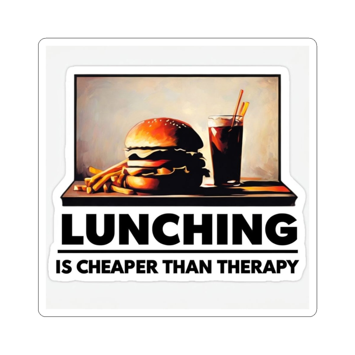Lunching is Better than Therapy Kiss Cut Sticker - funny stickers